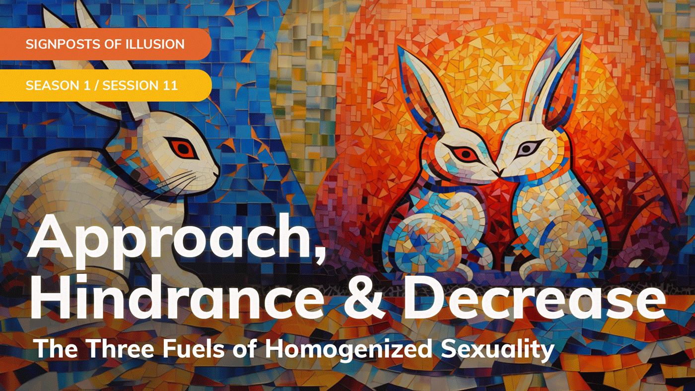 Approach, Hindrance & Decrease: The Three Fuels of Homogenized Sexuality
