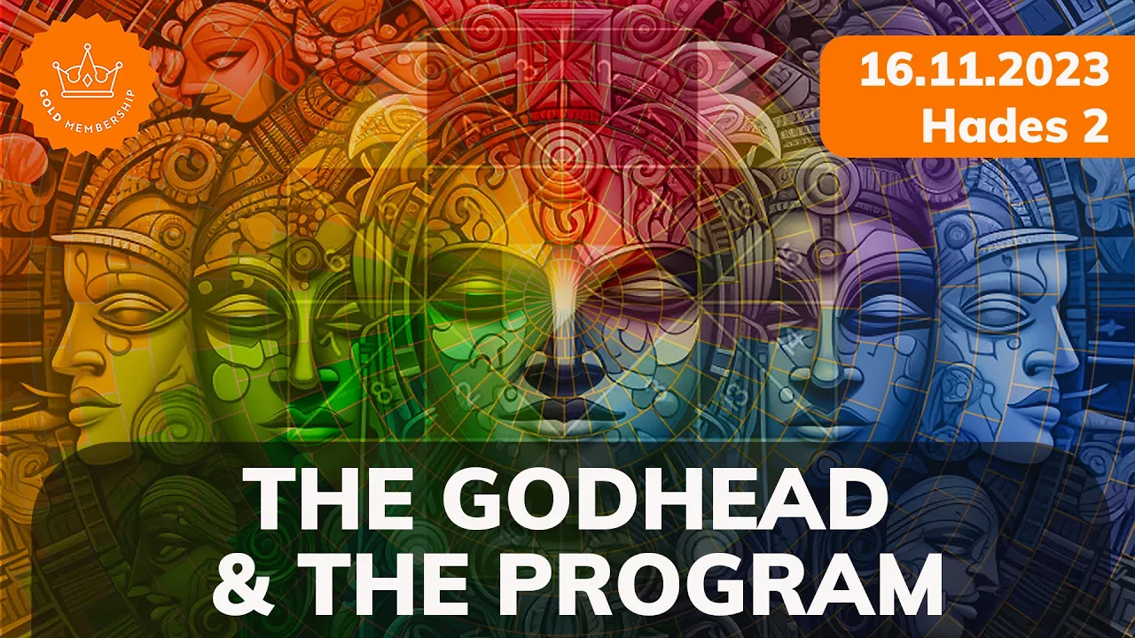 The Godhead & The Program Series - 16.11.2023 Hades 2